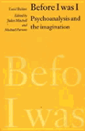 Before I Was I: Psychoanalysis and the Imagination