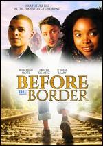 Before the Border