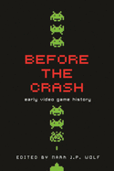 Before the Crash: Early Video Game History