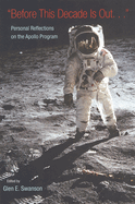 "Before This Decade is Out...": Personal Reflections on the Apollo Program