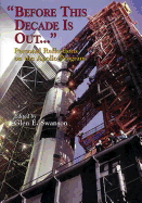 "Before This Decade Is Out ...": Personal Reflections on the Apollo Program
