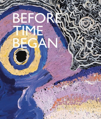 Before Time Began - De Largy Healy, Jessica (Contributions by), and Petitjean, Georges (Contributions by), and Scholes, Luke (Contributions by)