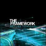 Before Tonight - The Framework