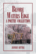 Before Waters Edge: A Poetry Collection