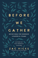 Before We Gather: Devotions for Worship Leaders and Teams