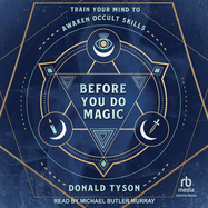 Before You Do Magic: Train Your Mind to Awaken Occult Skills