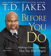 Before You Do: Making Great Decisions That You Won't Regret