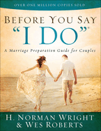 Before You Say I Do: A Marriage Preparation Guide for Couples
