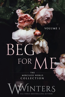 Beg For Me: Volume 1 - Winters, W