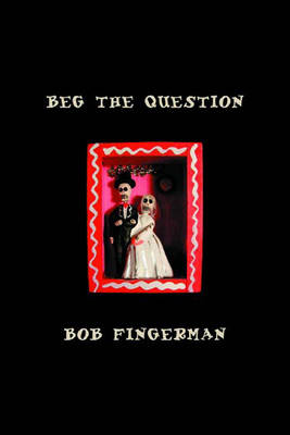 Beg the Question - Fingerman, Bob