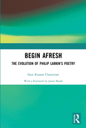 Begin Afresh: The Evolution of Philip Larkin's Poetry