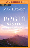 Begin Again: Your Hope and Renewal Start Today