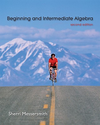Begin & Intermediate Algebra - Messersmith, Sherri, Professor, and Messersmith Sherri