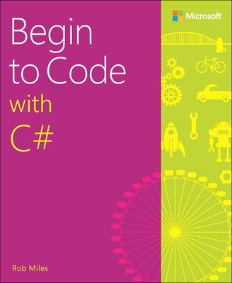 Begin to Code with C# - Miles, Rob