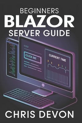 Beginners Blazor Server Guide - Devon, Chris