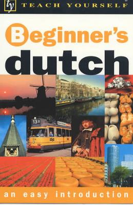 Beginner's Dutch - Gilbert, Lesley, and Quist, Gerdi, and Strik, Dennis (Revised by)