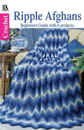 Beginner's Guide Ripple Afghans: 6 Designs