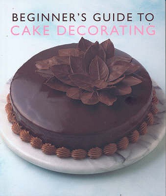 BEGINNER'S GUIDE TO CAKE DECORATING - Murdoch Books Test Kitchen