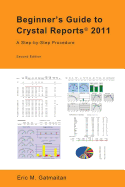 Beginner's Guide to Crystal Reports 2011: A Step-By-Step Procedure