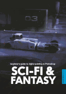 Beginner's Guide to Digital Painting in Photoshop: Sci-Fi and Fantasy