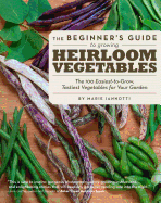 Beginners Guide to Growing Heirloom Vegetables