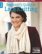 Beginner's Guide to Lace Knitting: The No-Fail Way to Create Intricate Looks!