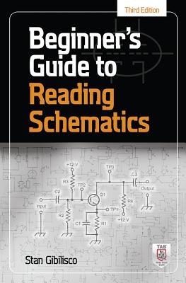 Beginner's Guide to Reading Schematics, Third Edition - Gibilisco, Stan