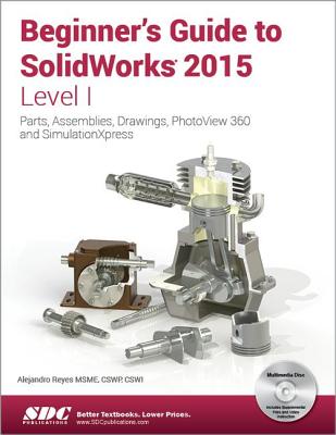 Beginner's Guide to SolidWorks 2015 - Level I - Reyes, Alejandro