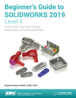 Beginner's Guide to SOLIDWORKS 2019 - Level II - Reyes, Alejandro