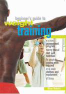 Beginner's Guide to Weight Lifting - Roberts, Oliver