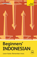 Beginners' Indonesian: Learn Faster. Remember More.