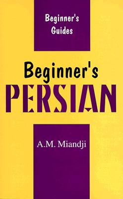 Beginner's Persian - Mladen, Davidovic, and Miandji, Anooshirvan M