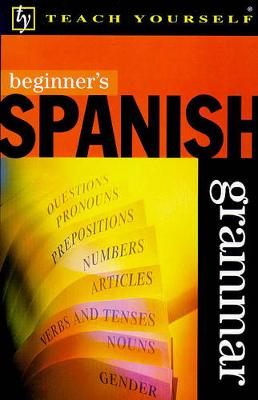 Beginner's Spanish Grammar - Chambers, Keith