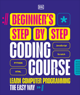 Beginner's Step-by-Step Coding Course: Learn Computer Programming the Easy Way