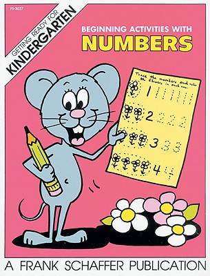 Beginning Activities with Numbers - Schaffer, Frank, and School Specialty Publishing, and Carson-Dellosa Publishing