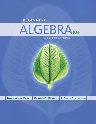 Beginning Algebra: A Guided Approach - Karr, Rosemary, and Massey, Marilyn, and Gustafson, R