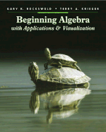 Beginning Algebra with Applications and Visualization