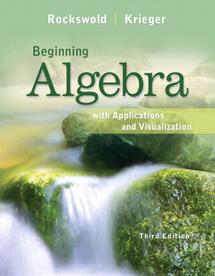 Beginning Algebra with Applications & Visualization - Rockswold, Gary, and Krieger, Terry