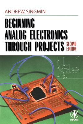 Beginning Analog Electronics Through Projects: Second Edition - Singmin, Andrew