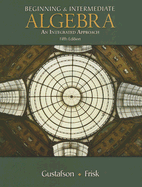 Beginning and Intermediate Algebra: An Integrated Approach