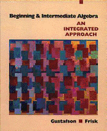 Beginning and Intermediate Algebra: An Integrated Approach