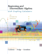 Beginning and Intermediate Algebra with Graphing Calculators: An Integrated Approach (with CD-ROM, Bca/Ilrn Tutorial, and Infotrac)