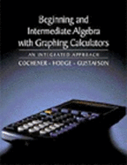 Beginning and Intermediate Algebra with Graphing Calculators: An Integrated Approach