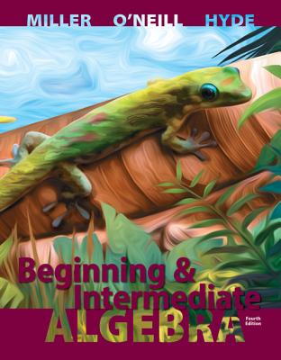 Beginning and Intermediate Algebra - Hyde, Nancy, and Miller, Julie, and O'Neill, Molly