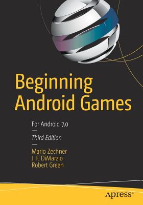 Beginning Android Games - Zechner, Mario, and DiMarzio, J. F., and Green, Robert