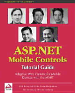 Beginning ASP .NET Mobile Controls: Tutorial Guide -  Adaptive Web Content for Mobile Devices with the MMIT - Butler, Matt, and Hadjisotiriou, Costas, and Sivakumar, Srinivasa