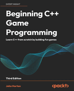 Beginning C++ Game Programming: Learn C++ from scratch by building fun games