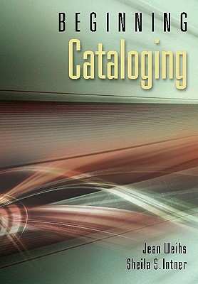 Beginning Cataloging - Intner, Sheila S