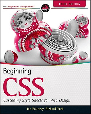Beginning CSS: Cascading Style Sheets for Web Design - Pouncey, Ian, and York, Richard