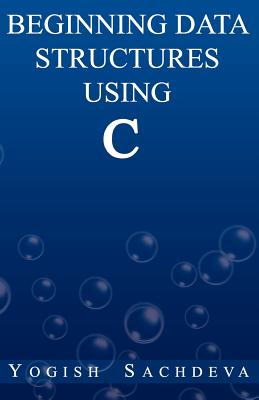 Beginning Data Structures Using C - Sachdeva, Yogish